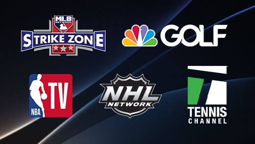 MLB, Golf, Tennis Channel, NBA and NHL Networks.